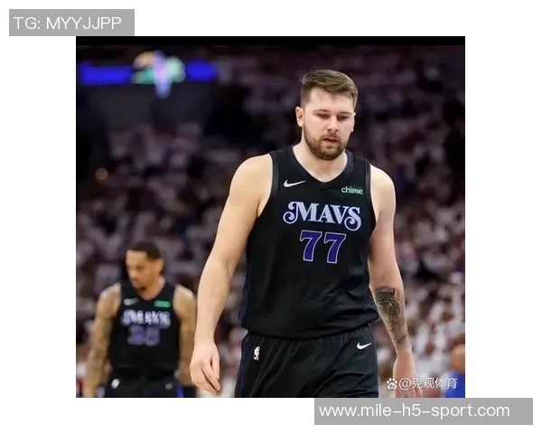 东契奇每日观察状态不明出战独行侠仍需进一步评估